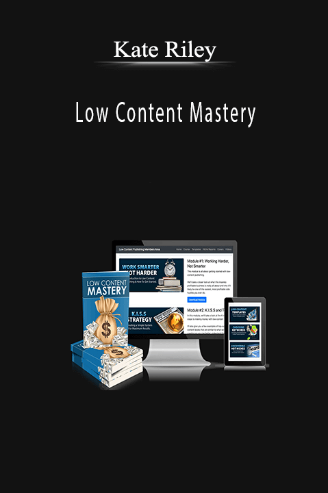 Low Content Mastery – Kate Riley