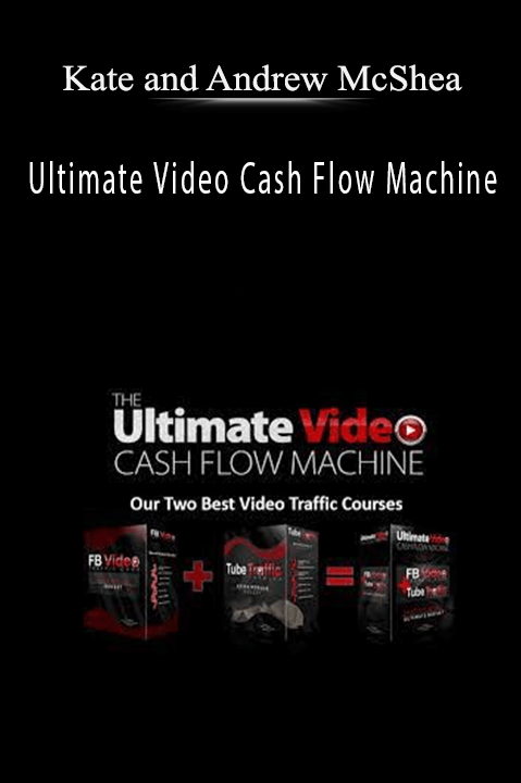 Ultimate Video Cash Flow Machine – Kate and Andrew McShea