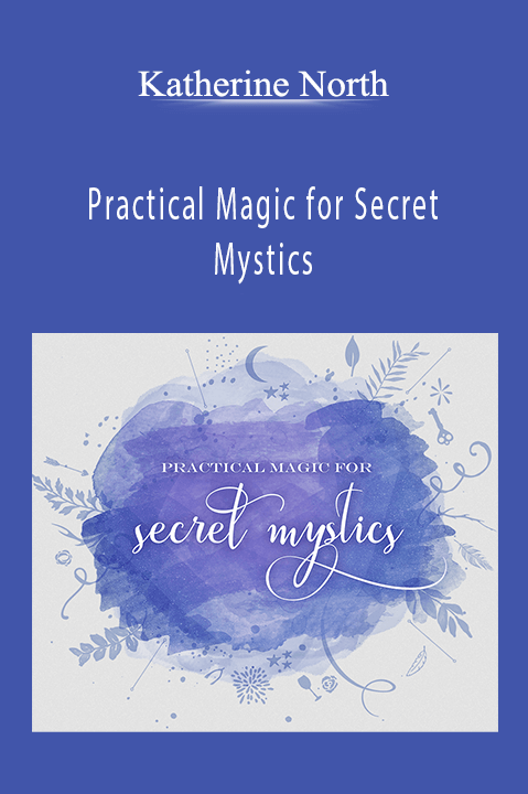 Practical Magic for Secret Mystics – Katherine North