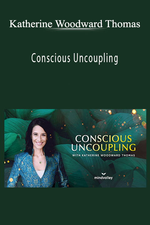 Conscious Uncoupling – Katherine Woodward Thomas