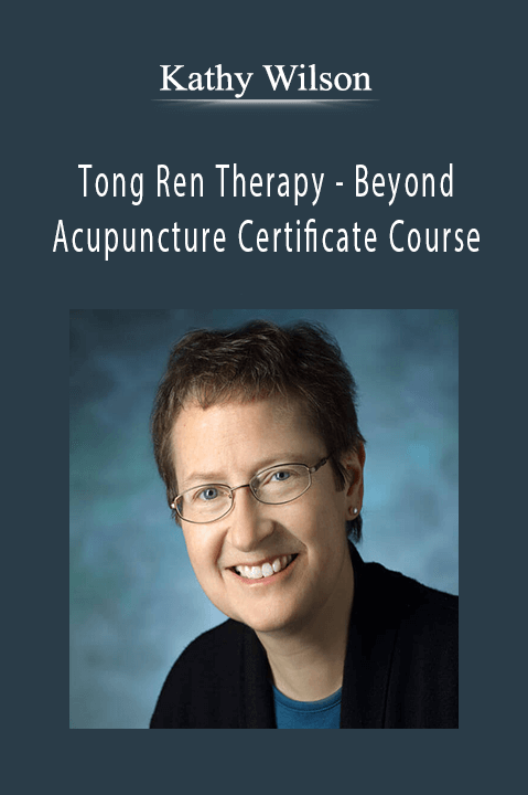 Tong Ren Therapy – Beyond Acupuncture Certificate Course – Kathy Wilson