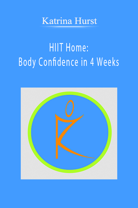 HIIT Home: Body Confidence in 4 Weeks – Katrina Hurst