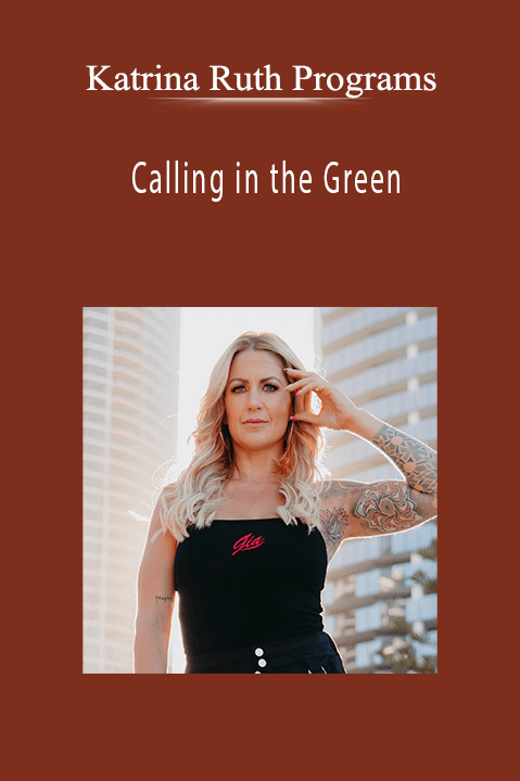 Calling in the Green – Katrina Ruth Programs