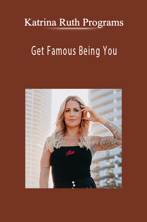 Get Famous Being You – Katrina Ruth Programs