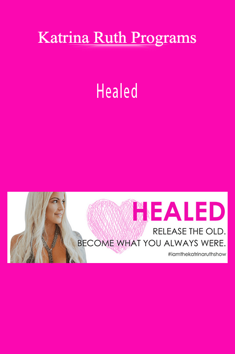 Healed – Katrina Ruth Programs