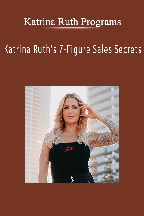 Katrina Ruth’s 7–Figure Sales Secrets – Katrina Ruth Programs