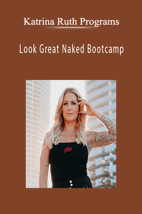 Look Great Naked Bootcamp – Katrina Ruth Programs