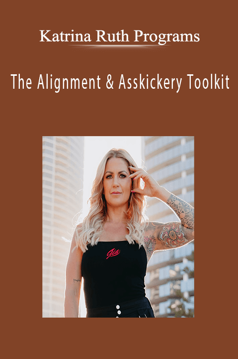 The Alignment & Asskickery Toolkit – Katrina Ruth Programs