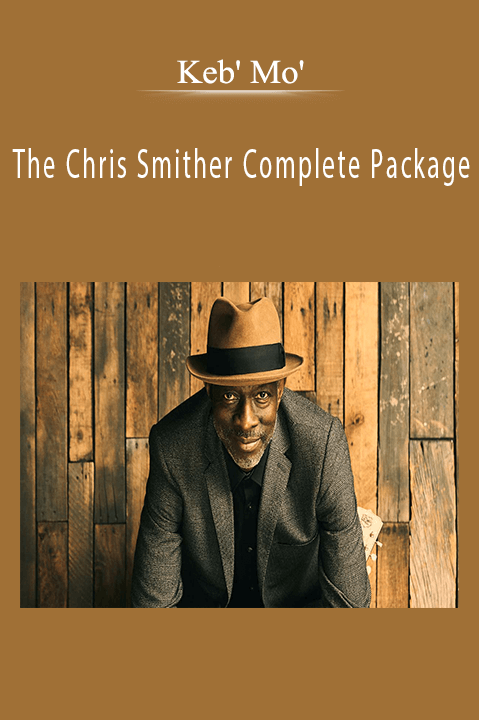 The Chris Smither Complete Package – Keb' Mo'