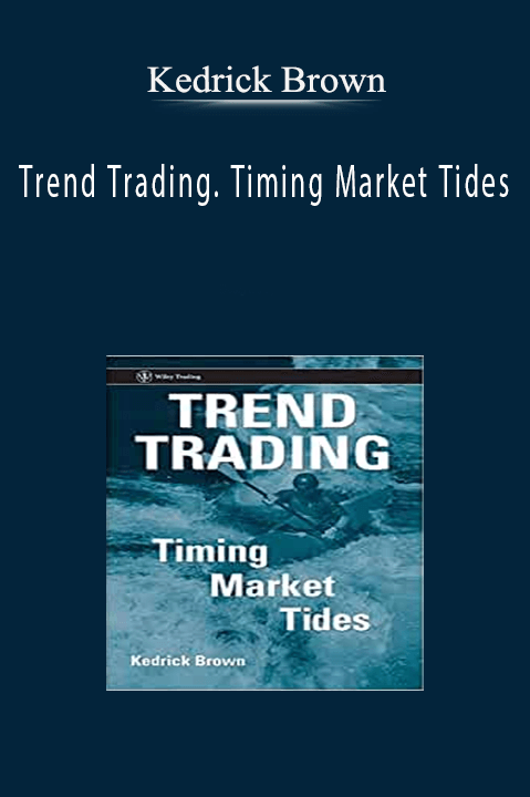 Trend Trading. Timing Market Tides – Kedrick Brown