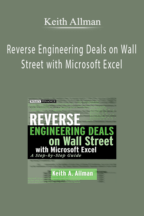 Reverse Engineering Deals on Wall Street with Microsoft Excel – Keith Allman