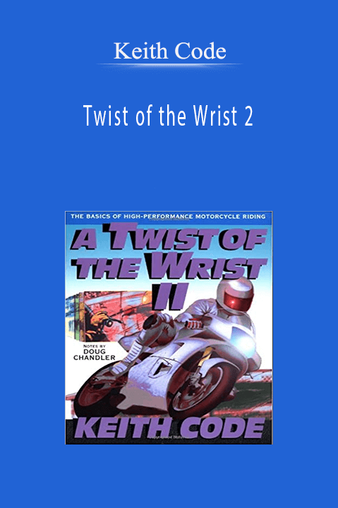 Twist of the Wrist 2 – Keith Code