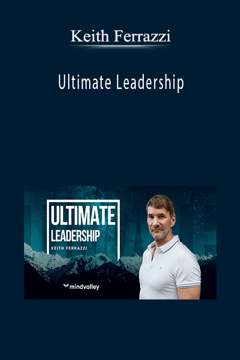 Ultimate Leadership – Keith Ferrazzi