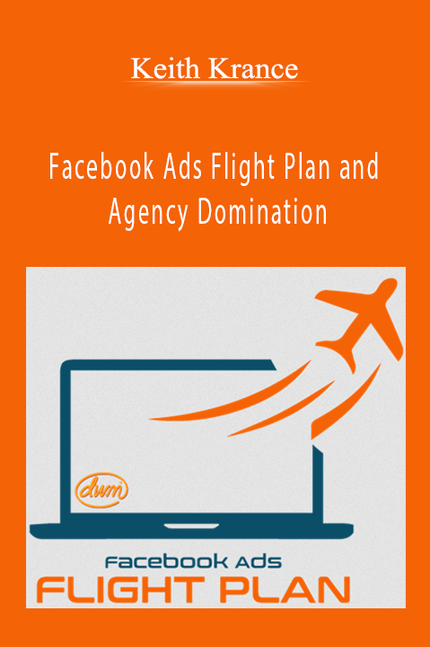 Facebook Ads Flight Plan and Agency Domination – Keith Krance