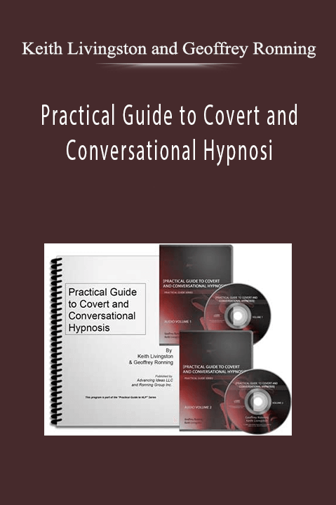 Practical Guide to Covert and Conversational Hypnosi – Keith Livingston and Geoffrey Ronning