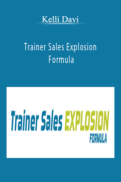 Trainer Sales Explosion Formula – Kelli Davi