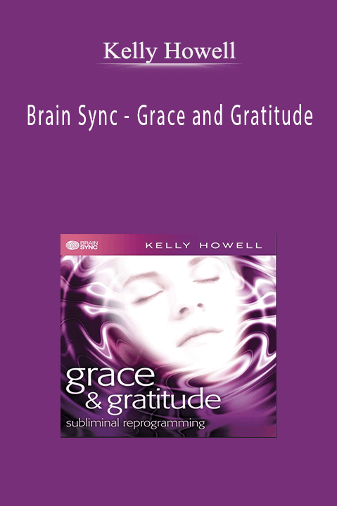 Brain Sync – Grace and Gratitude – Kelly Howell