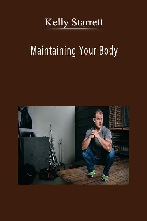 Maintaining Your Body – Kelly Starrett