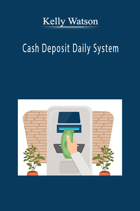 Cash Deposit Daily System – Kelly Watson