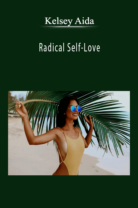 Radical Self–Love – Kelsey Aida