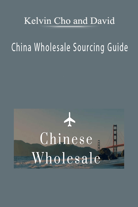 China Wholesale Sourcing Guide – Kelvin Cho and David