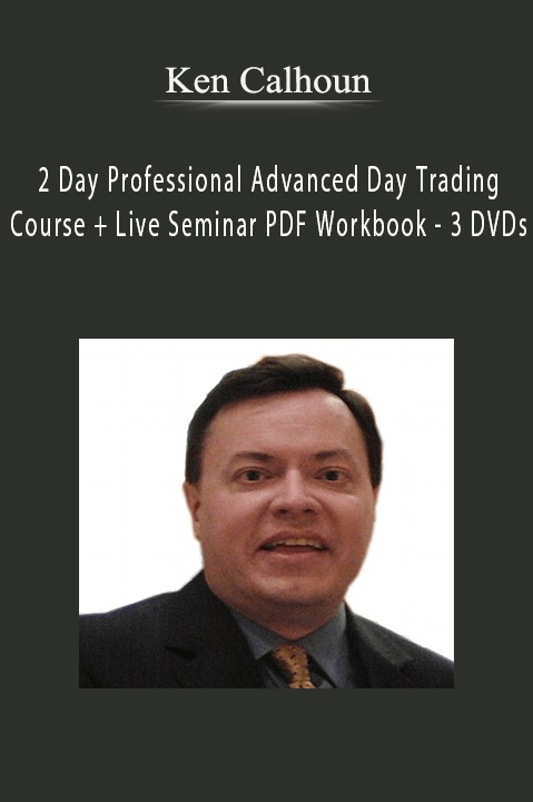 2 Day Professional Advanced Day Trading Course + Live Seminar PDF Workbook – 3 DVDs – Ken Calhoun