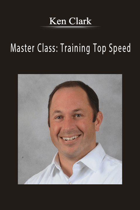 Master Class: Training Top Speed – Ken Clark