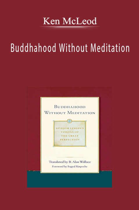 Buddhahood Without Meditation – Ken McLeod