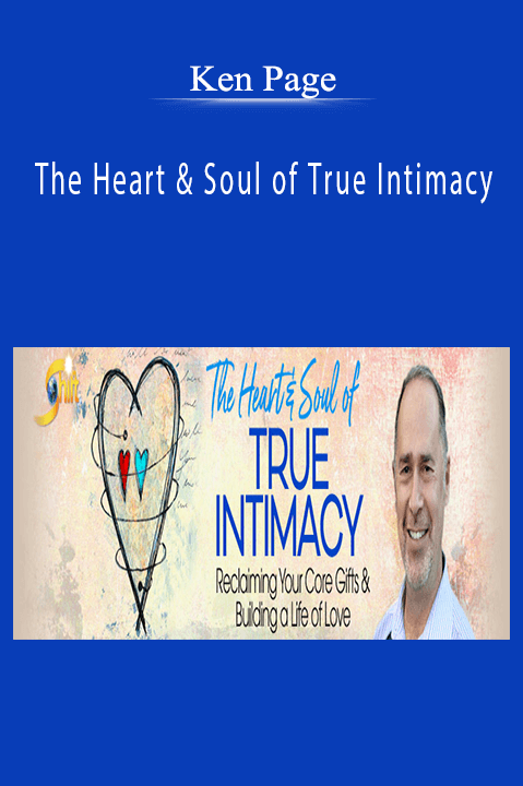 The Heart & Soul of True Intimacy – Ken Page