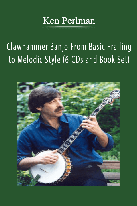 Clawhammer Banjo From Basic Frailing to Melodic Style (6 CDs and Book Set) – Ken Perlman