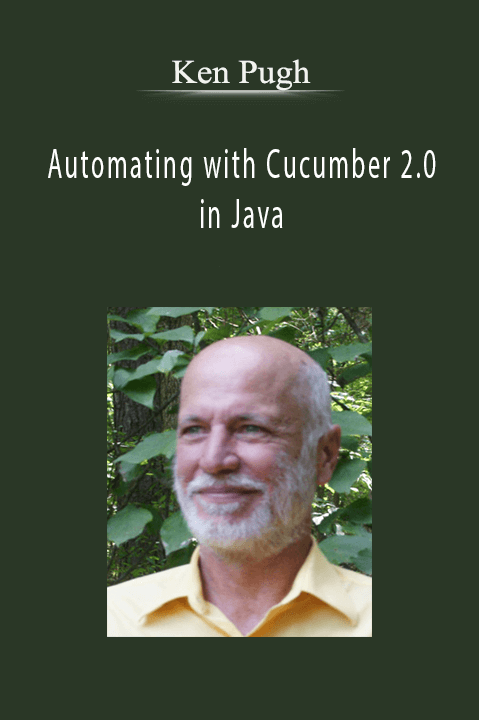 Automating with Cucumber 2.0 in Java – Ken Pugh