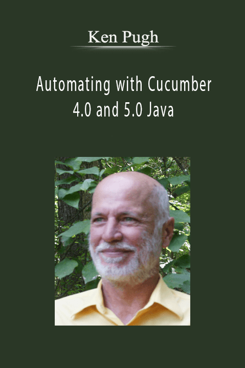 Automating with Cucumber 4.0 and 5.0 Java – Ken Pugh