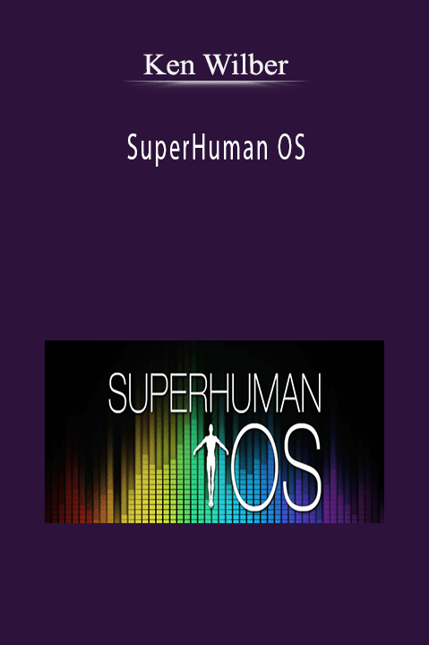 SuperHuman OS – Ken Wilber