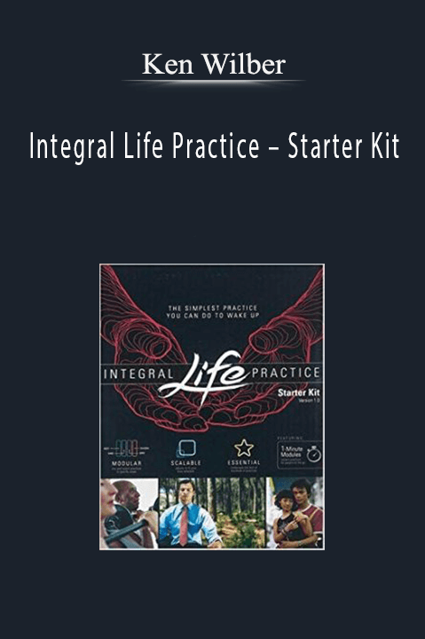 Integral Life Practice – Starter Kit – Ken Wilber