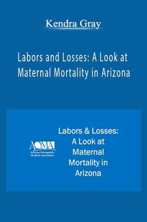 Labors and Losses: A Look at Maternal Mortality in Arizona – Kendra Gray