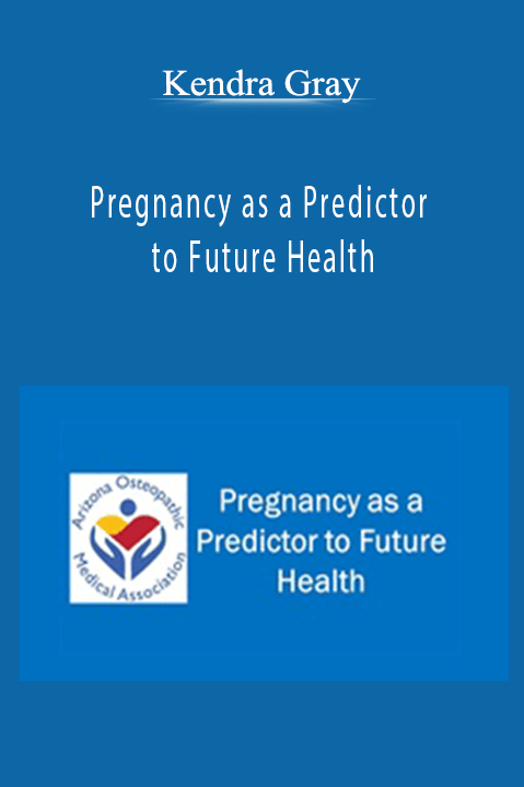 Pregnancy as a Predictor to Future Health – Kendra Gray