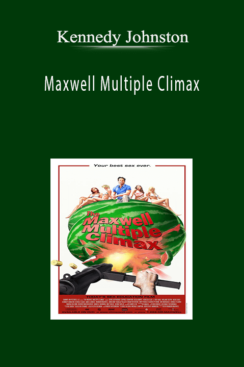 Maxwell Multiple Climax – Kennedy Johnston