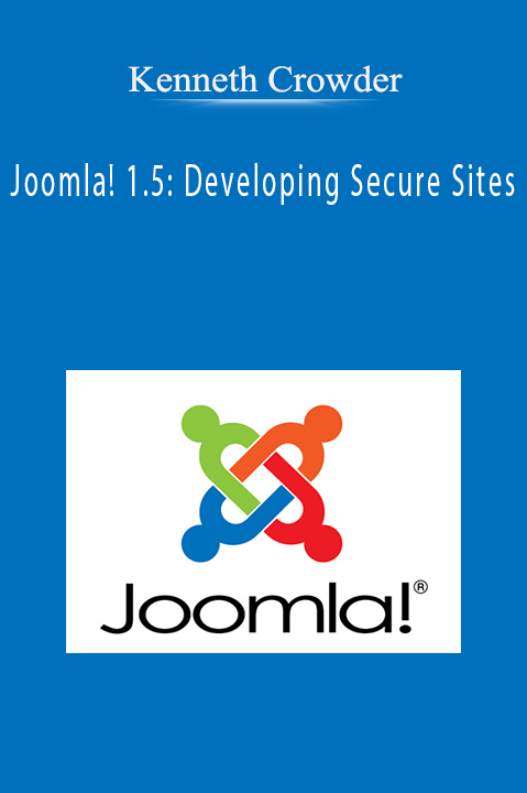 Joomla! 1.5: Developing Secure Sites – Kenneth Crowder