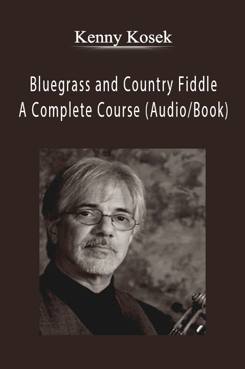 Bluegrass and Country Fiddle: A Complete Course (Audio/Book) – Kenny Kosek