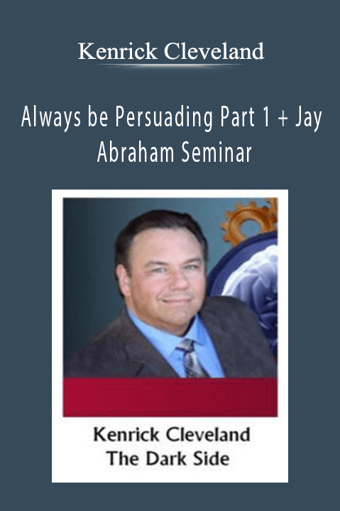 Always be Persuading Part 1 + Jay Abraham Seminar – Kenrick Cleveland