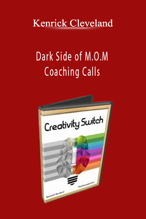 Dark Side of M.O.M Coaching Calls – Kenrick Cleveland