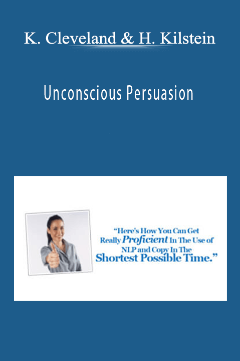 Unconscious Persuasion – Kenrick Cleveland & Harlan Kilstein