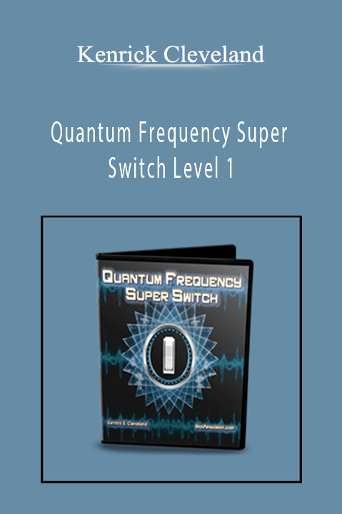 Quantum Frequency Super Switch Level 1 – Kenrick Cleveland