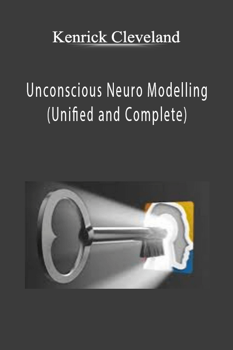 Unconscious Neuro Modelling (Unified and Complete) – Kenrick Cleveland