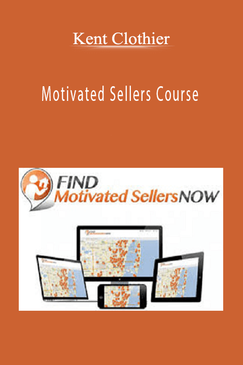 Motivated Sellers Course – Kent Clothier