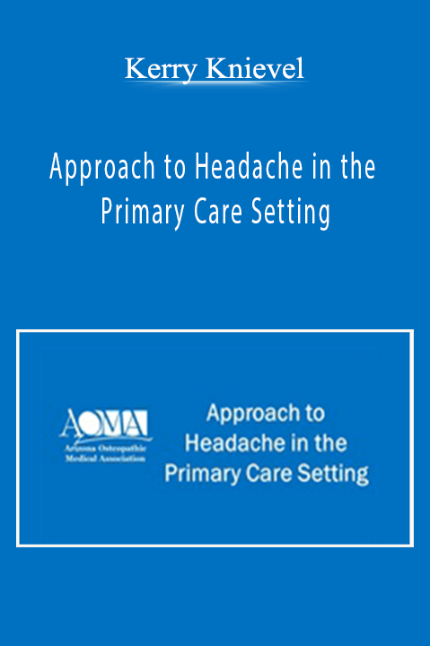 Approach to Headache in the Primary Care Setting – Kerry Knievel