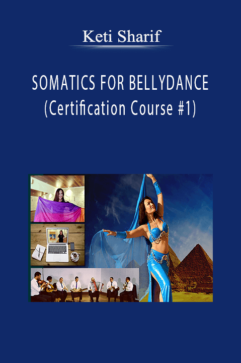 SOMATICS FOR BELLYDANCE (Certification Course #1) – Keti Sharif