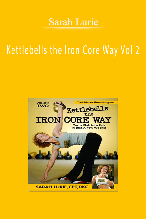 Sarah Lurie – Kettlebells the Iron Core Way Vol 2