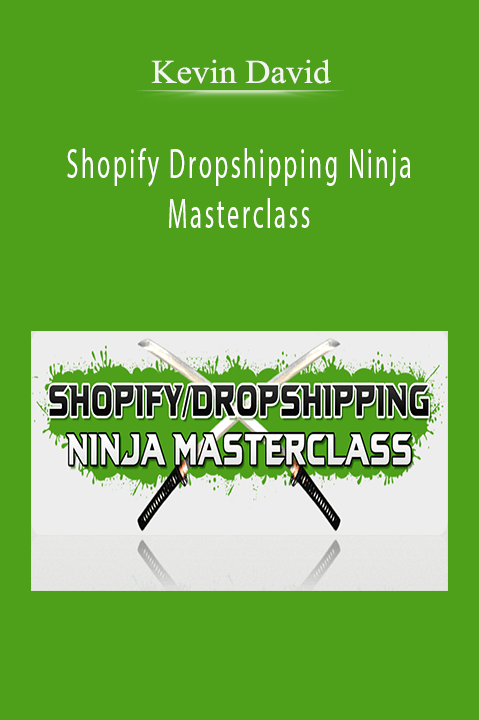 Shopify Dropshipping Ninja Masterclass – Kevin David