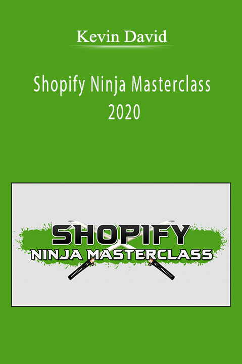 Kevin David - Shopify Ninja Masterclass 2020